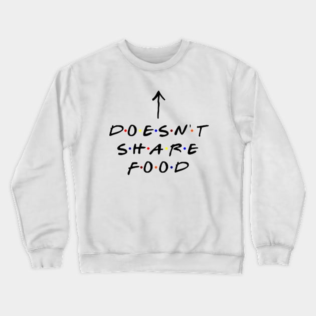 [Insert Name] doesn't share food! (Black Text) Crewneck Sweatshirt by TMW Design